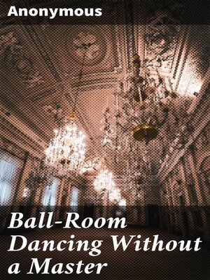cover image of Ball-Room Dancing Without a Master